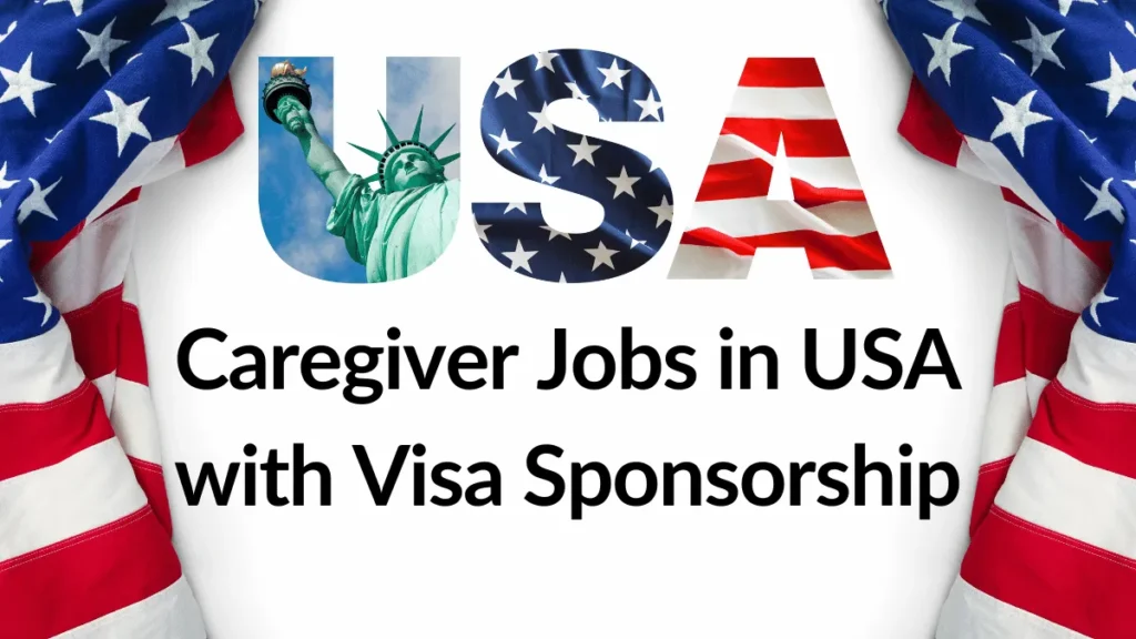 Unlocking Rewarding Careers: A Comprehensive Guide to Caregiver Jobs in the USA with Visa Sponsorship