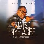 Ken Blege Releases Soul-Stirring Single "Matsɔ Nyɛ Agbe": A Life-Long Vow of Gratitude and Praise