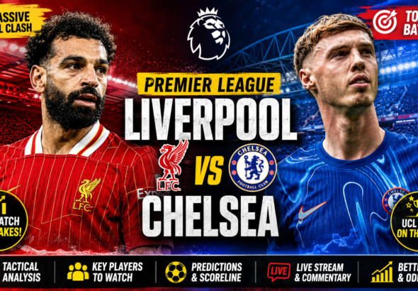 Liverpool vs Chelsea prediction Premier League clash for Champions League qualification