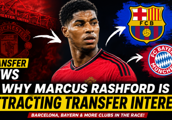 Why Marcus Rashford Is Attracting Transfer Interest across Europe: Transfer Update