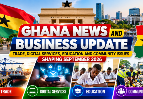 Latest Ghana News & Business Update: Major Developments in September 2026