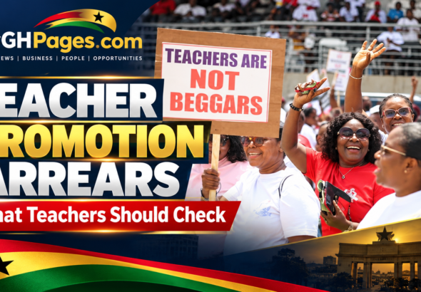 Ghanaian teachers protest — teacher promotion arrears and payroll checks on MyGHPages.com.
